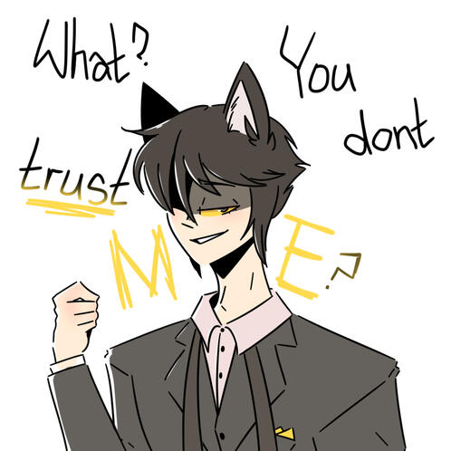 "What? You don't Trust Me?